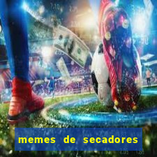 memes de secadores do flamengo